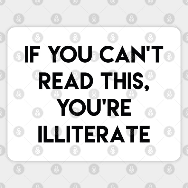 You’re Illiterate Sticker by LuckyFoxDesigns